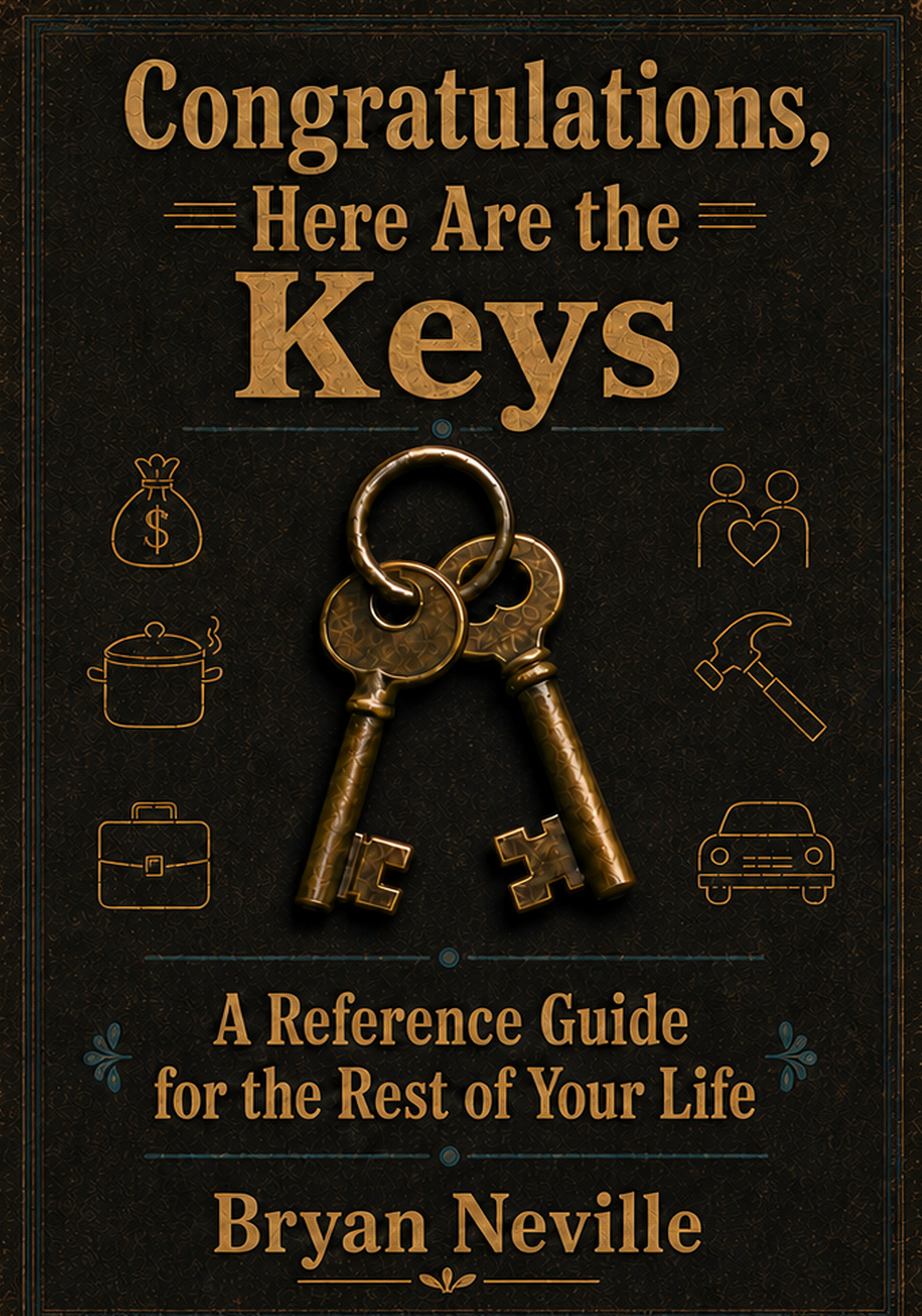 Cover of Congratulations, Here Are the Keys by Bryan Neville
